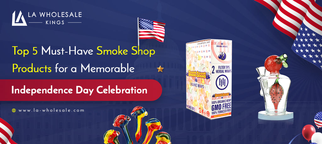 Top 5 Must-Have Smoke Shop Products for a Memorable Independence Day Celebration