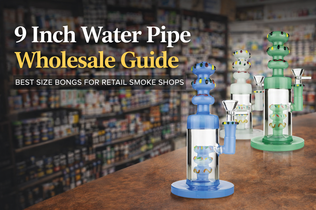 Why 9-Inch Water Pipes Are One of the Smartest Wholesale Bong Sizes for Retailers